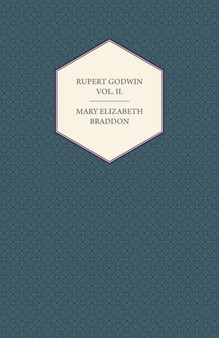 Rupert Godwin Vol. II. by Mary Elizabeth Braddon - Paperback