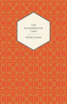 The Reverberator (1888) by Henry James - Paperback