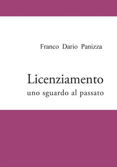 Licenziamento - Uno Sguardo Al Passato by Franco Dario Panizza - Paperback