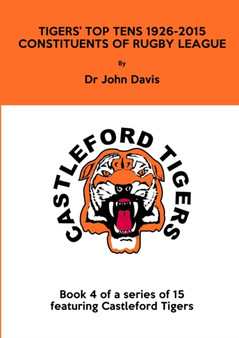 Tigers' Top Tens 1926-2015 : Constituents of Rugby League by Dr John Davis - Paperback