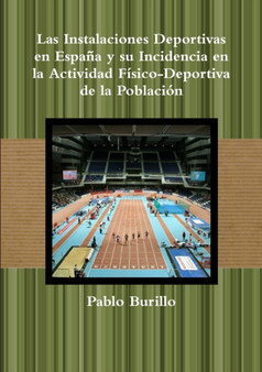 Las Instalaciones Deportivas en Espana y su Incidencia en la actividad fisico-deportiva de la poblacion by Pablo Burillo - Paperback