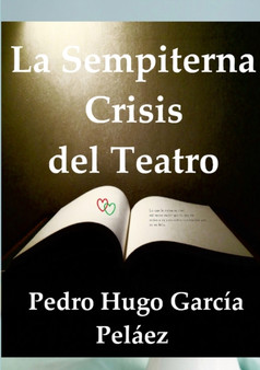La Sempiterna Crisis del Teatro by Pedro Hugo Garcia Pelaez - Paperback