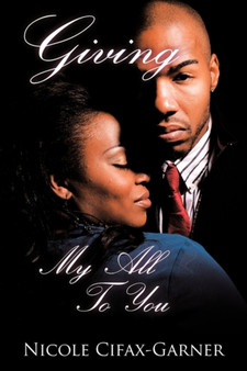 Giving My All To You by Nicole Cifax-Garner - Hardback