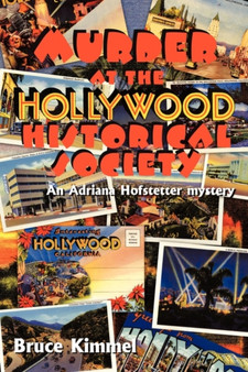 Murder at the Hollywood Historical Society : An Adriana Hofstetter Mystery by Bruce Kimmel - Paperback