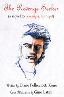The Revenge Seeker : A Sequel to "Goodnight, My Angel" by Diane Pellicciotti Kone - Hardback