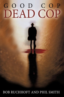 Good Cop, Dead Cop by Bob Ruchhoft - Paperback