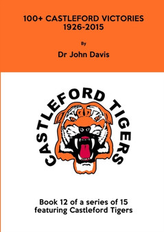 100+ Castleford Victories 1926-2015 by Dr John Davis - Paperback