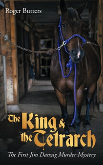 The King & the Tetrarch : The First Jim Danzig Murder Mystery by Roger Butters - Paperback