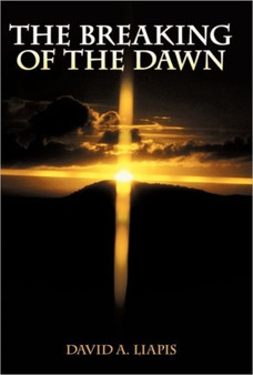 The Breaking of the Dawn by David A. Liapis - Paperback