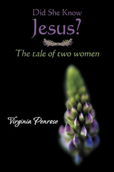 Did She Know Jesus? : The Tale of Two Women by Virginia Penrose - Paperback