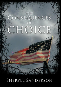 The Consequences of Choice by Sheryll Sanderson - Hardback