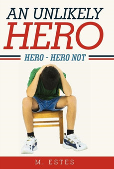 An Unlikely Hero : Hero - Hero Not by M. Estes - Hardback