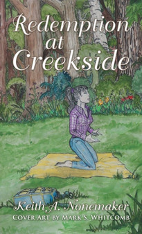 Redemption at Creekside by Keith A. Nonemaker - Hardback