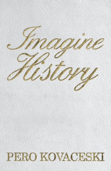 Imagine History by Pero Kovaceski - Paperback