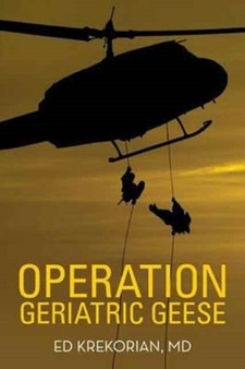 Operation Geriatric Geese by Ed MD Krekorian - Paperback