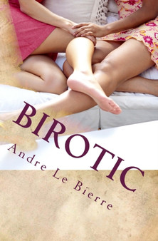 Birotic : Bisexuelle Erotikgeschichten : 2 by Andre Le Bierre - Paperback