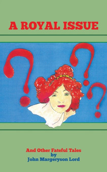 A Royal Issue : And Other Fateful Tales by John Margeryson Lord - Paperback