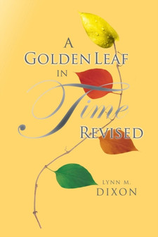 A Golden Leaf in Time Revised by Lynn M Dixon - Paperback