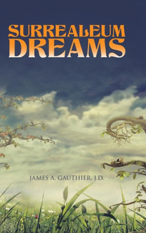 Surrealeum Dreams by J D James a Gauthier - Hardback