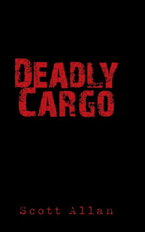 Deadly Cargo by Scott Allan - Hardback