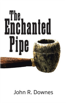 The Enchanted Pipe by John R Downes - Paperback