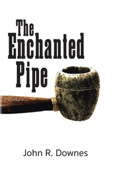 The Enchanted Pipe by John R Downes - Hardback