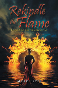 Rekindle the Flame : Book 2 of the Vendicatori by Marc Estes - Paperback
