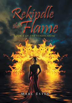 Rekindle the Flame : Book 2 of the Vendicatori by Marc Estes - Hardback