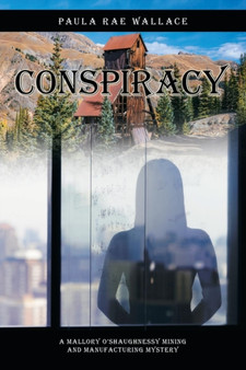 Conspiracy : A Mallory O'Shaughnessy Mining and Manufacturing Mystery by Paula Rae Wallace - Paperback