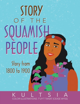 Story of the Squamish People : Story from 1800 to 1900 by Kultsia - Paperback