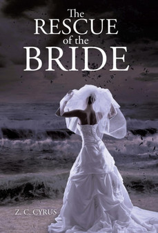 The Rescue of the Bride by Z C Cyrus - Hardback