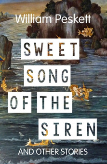 Sweet Song of the Siren : And Other Short Stories by William Peskett - Paperback