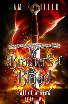 Fall of a King : Brothers of Blood : 2 by James Fuller - Paperback