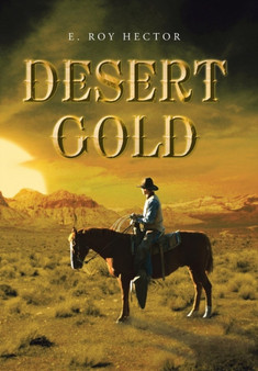 Desert Gold by E Roy Hector - Hardback