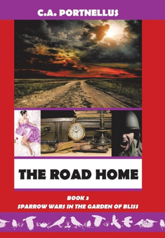 The Road Home : Book Three of Sparrow Wars in the Garden of Bliss by C a Portnellus - Hardback