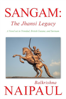 Sangam : The Jhansi Legacy by Balkrishna Naipaul - Paperback