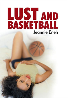 Lust and Basketball by Jeannie Eneh - Hardback