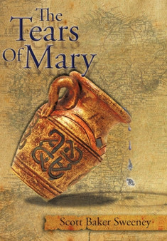 The Tears Of Mary by Scott Baker Sweeney - Hardback