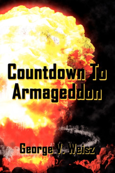 Countdown To Armageddon by George V. Weisz - Paperback