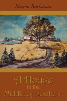 A House in the Middle of Nowhere by Sharon Buchanan - Paperback