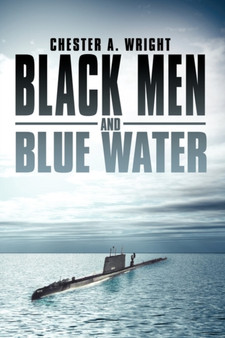 Black Men and Blue Water by Chester A. Wright - Hardback