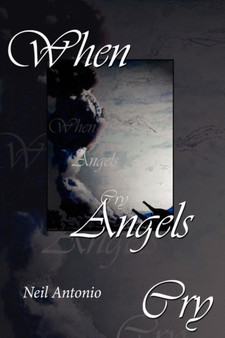 When Angels Cry by Neil Antonio - Hardback