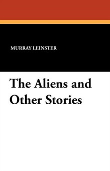 The Aliens and Other Stories by Murray Leinster - Paperback
