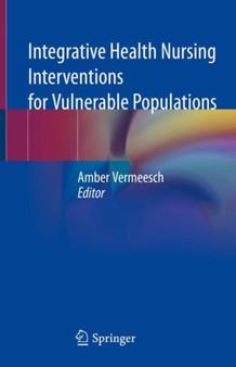Integrative Health Nursing Interventions for Vulnerable Populations by Amber Vermeesch - Paperback