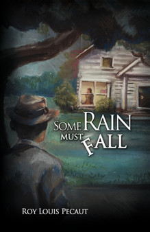 Some Rain Must Fall by Roy Louis Pecaut - Hardback