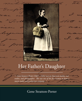 Her Father s Daughter by Deceased Gene Stratton-Porter - Paperback