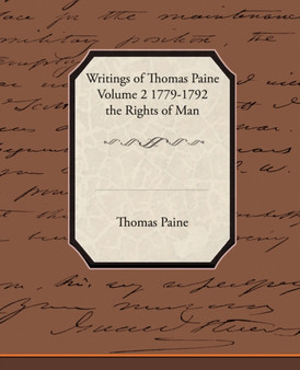 Writings of Thomas Paine Volume 2 1779-1792 the Rights of Man by Thomas Paine - Paperback