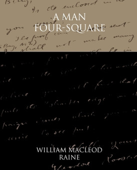 A Man Four-Square by William MacLeod Raine - Paperback