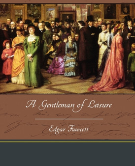 A Gentleman of Leisure by Edgar Fawcett - Paperback