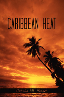 Caribbean Heat by Ophelia M. Turner - Paperback